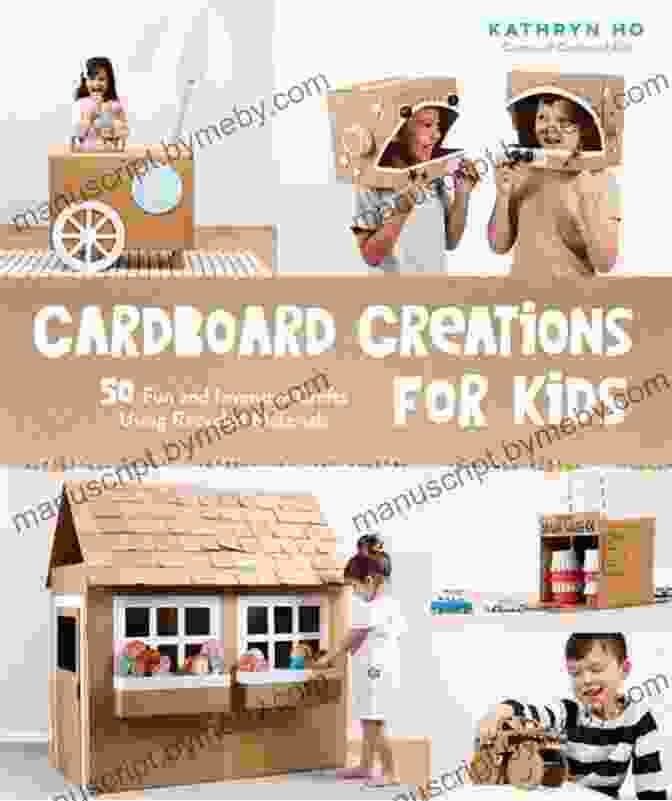 50 Fun And Inventive Crafts Using Recycled Materials Book Cover Cardboard Creations For Kids: 50 Fun And Inventive Crafts Using Recycled Materials