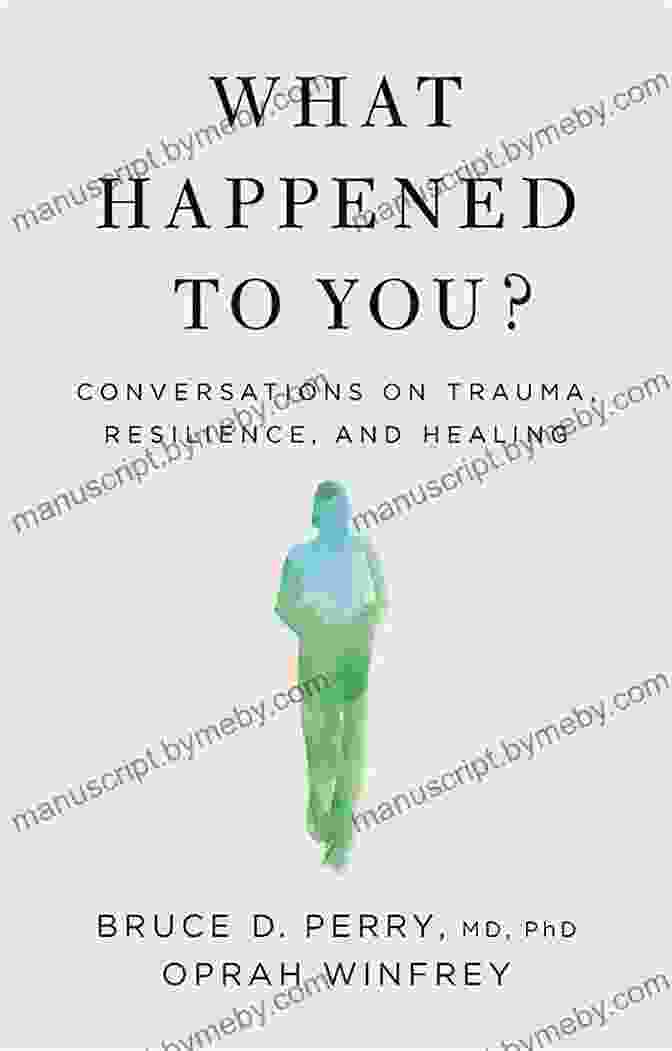 Book Cover Of 'Conversations On Trauma Resilience And Healing'. Workbook For What Happened To You? By Bruce D Perry MD PhD Oprah Winfrey: Conversations On Trauma Resilience And Healing