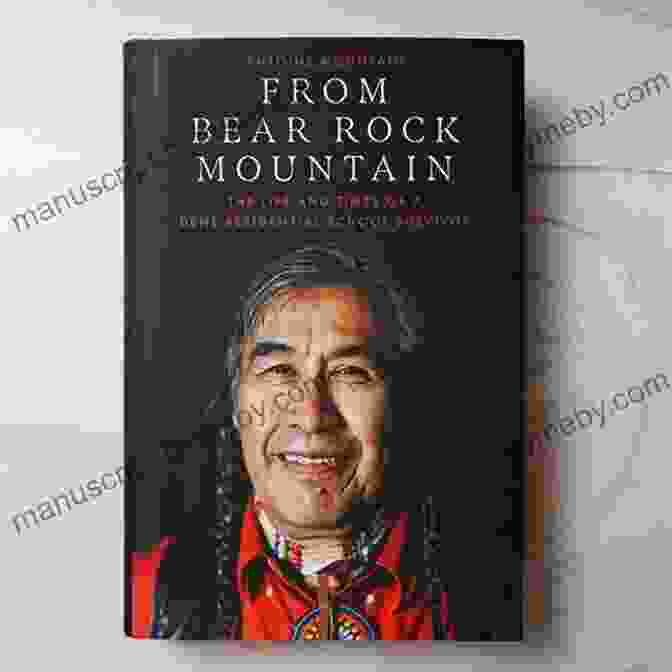 Book Cover Of From Bear Rock Mountain: The Life And Times Of A Dene Residential School Survivor