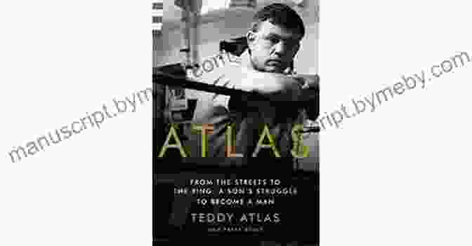 Book Cover Of 'Son's Struggle To Become Man' Atlas: From The Streets To The Ring: A Son S Struggle To Become A Man