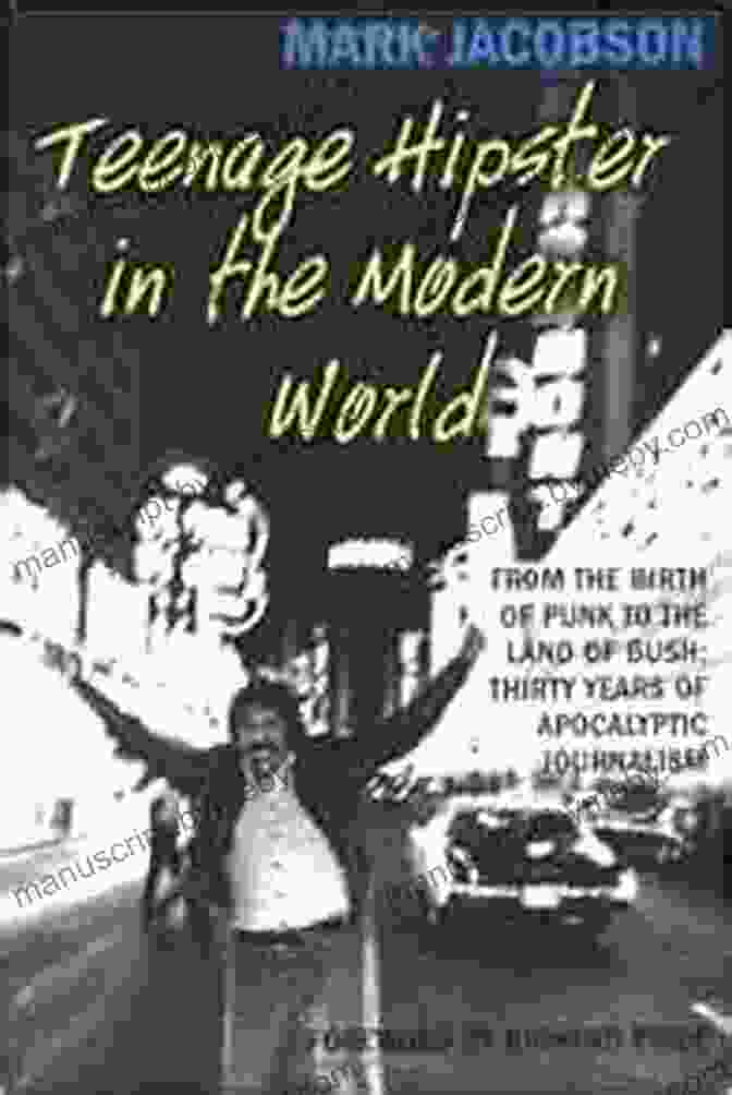 From The Birth Of Punk To The Land Of Bush Book Cover Teenage Hipster In The Modern World: From The Birth Of Punk To The Land Of Bush: Thirty Years Of Apocalyptic Journalism