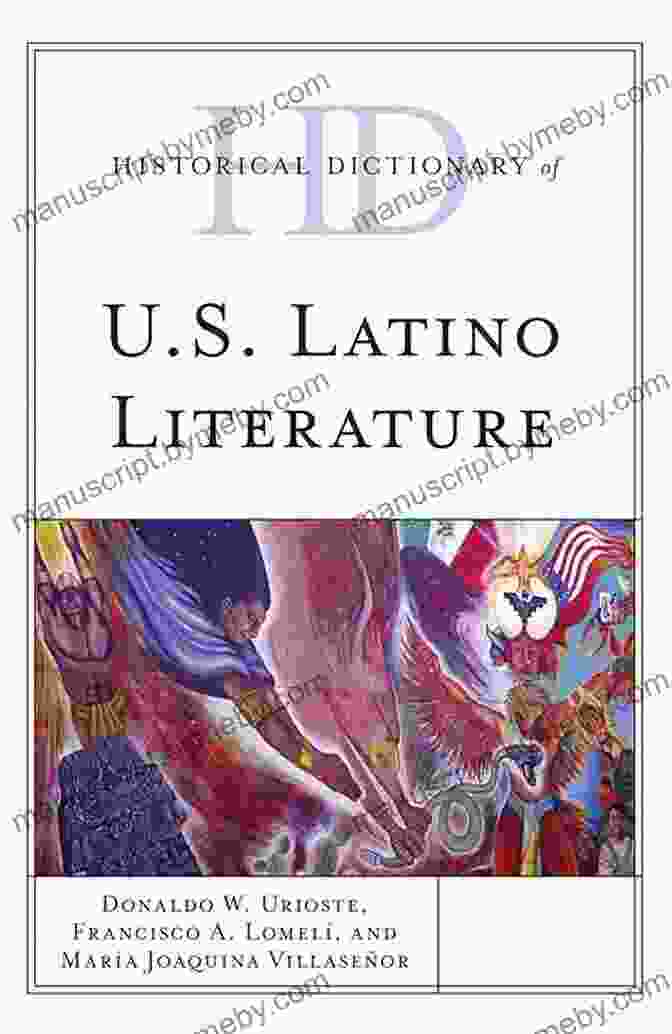 Historical Dictionary Of Latino Literature Cover, Showcasing Diverse Authors And Vibrant Imagery Historical Dictionary Of U S Latino Literature (Historical Dictionaries Of Literature And The Arts)