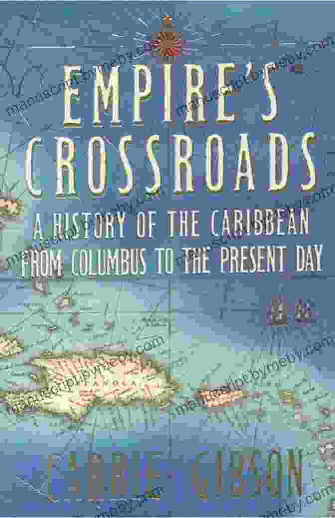 Modern Caribbean Society Empire S Crossroads: A History Of The Caribbean From Columbus To The Present Day