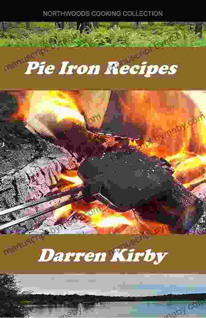 Pie Iron Recipes Northwoods Cooking Collection Cookbook Cover Pie Iron Recipes (Northwoods Cooking Collection 1)