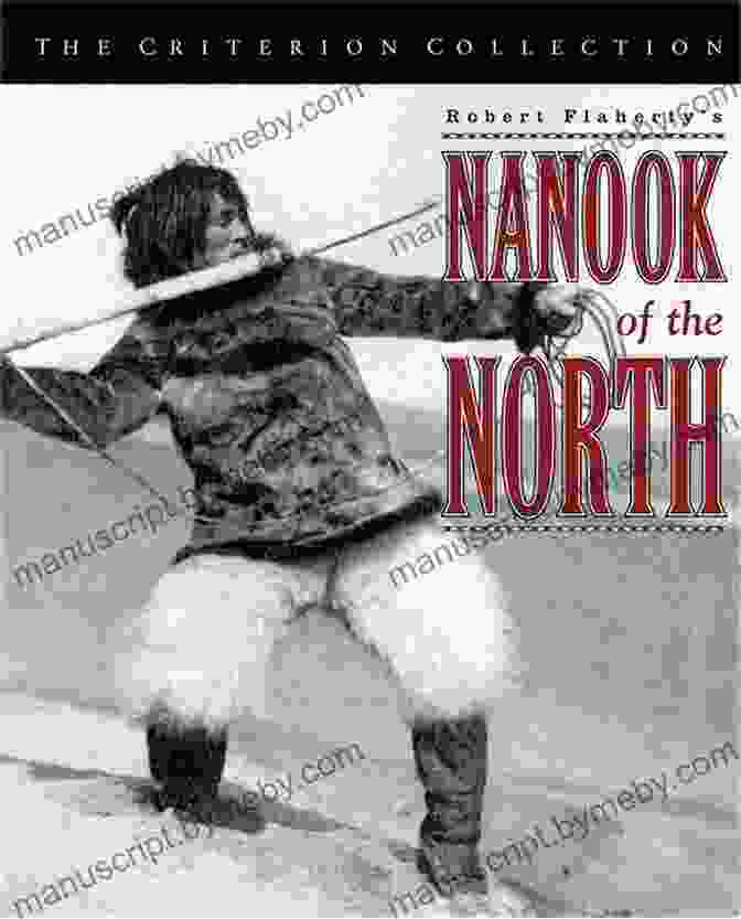 Robert Flaherty's Nanook Of The North Beyond Observation: A History Of Authorship In Ethnographic Film (Anthropology Creative Practice And Ethnography)