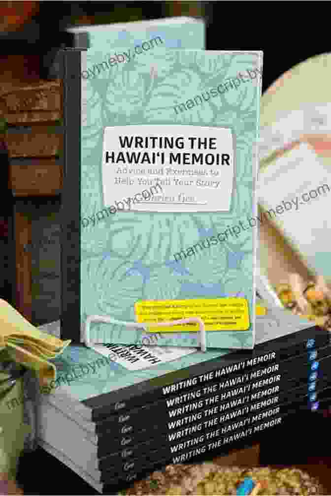 Showcase Of Published Hawaii Memoir, Adorned With Accolades And Positive Reviews Writing The Hawaii Memoir: Advice And Exercises To Help You Tell Your Story