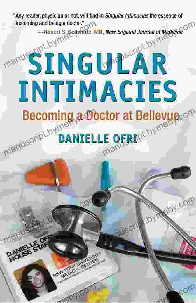 Singular Intimacies Book Cover: A Doctor's Hand Holds A Patient's Hand, Symbolizing The Human Connection And Empathy At The Heart Of Medicine. Singular Intimacies: Becoming A Doctor At Bellevue