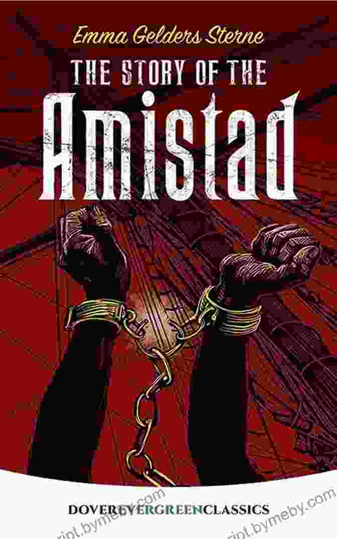 The Amistad Rebellion The Story Of The Amistad (Dover Children S Evergreen Classics)