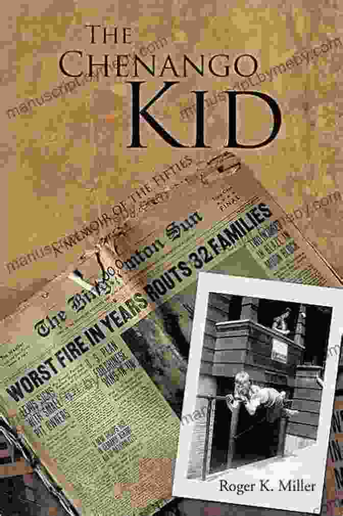 The Chenango Kid Memoir Of The Fifties A Nostalgic Journey The Chenango Kid: A Memoir Of The Fifties