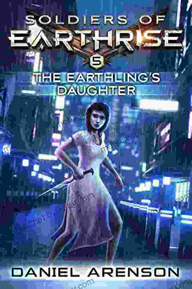 The Earthling Daughter Soldiers Of Earthrise Book Cover The Earthling S Daughter (Soldiers Of Earthrise 5)