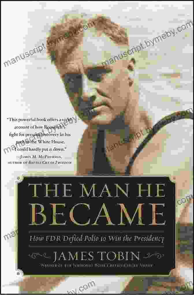 The Man He Became Book Cover, Featuring A Man Standing On Top Of A Mountain Looking Out Over A Vast Landscape The Man He Became: How FDR Defied Polio To Win The Presidency