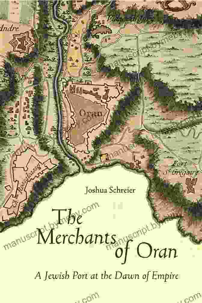 The Merchants Of Oran Book Cover, Showcasing A Bustling Trading City And A Map Of The Surrounding Lands The Merchants Of Oran: A Jewish Port At The Dawn Of Empire (Stanford Studies In Jewish History And Culture)