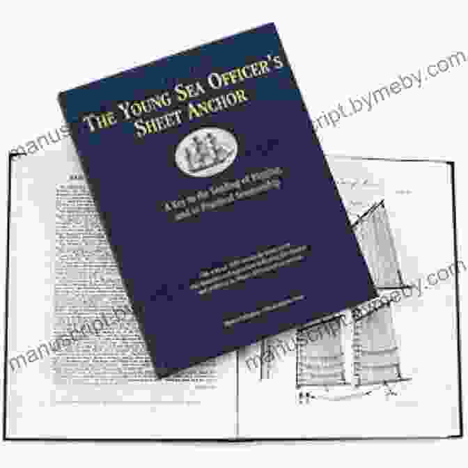 The Young Sea Officer Sheet Anchor | Guide To Naval Excellence The Young Sea Officer S Sheet Anchor: Or A Key To The Leading Of Rigging And To Practical Seamanship (Dover Maritime)