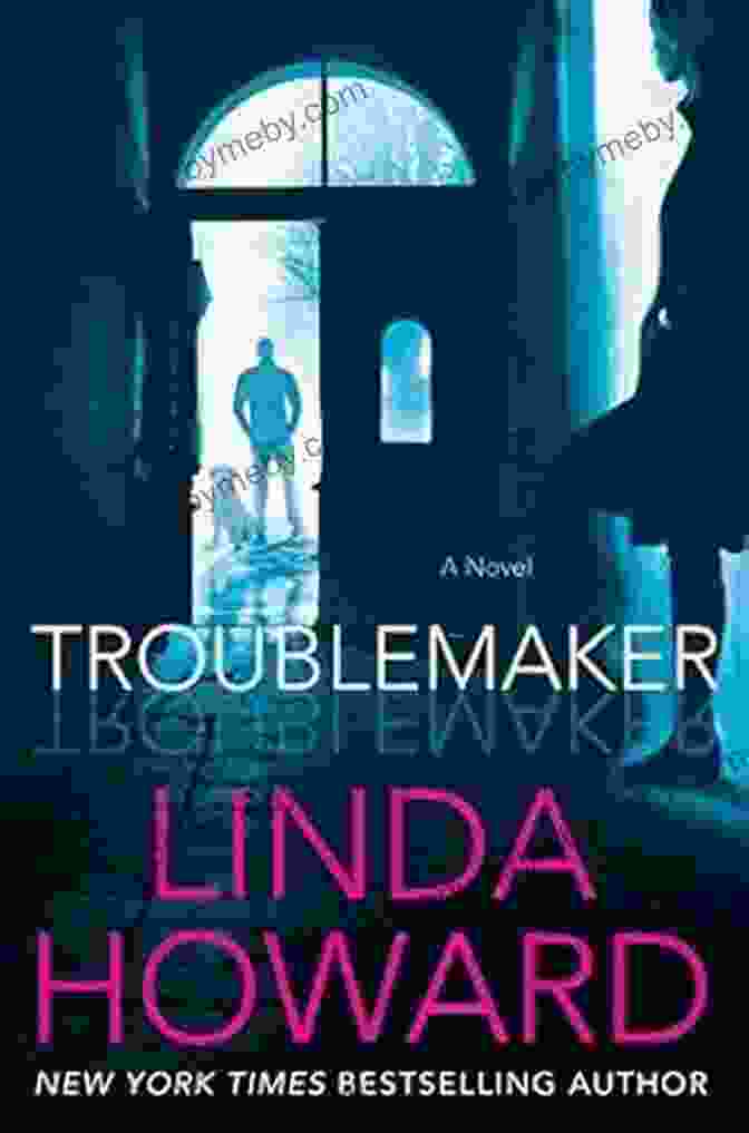 Troublemaker Novel By Linda Howard Troublemaker: A Novel Linda Howard