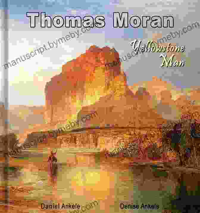 Yellowstone Man: 300 Hudson River School Paintings Annotated Thomas Moran: Yellowstone Man 300 Hudson River School Paintings Annotated