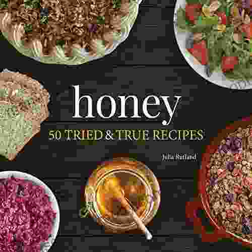 Honey: 50 Tried True Recipes (Nature s Favorite Foods Cookbooks)