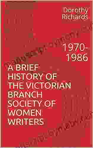 A BRIEF HISTORY OF THE VICTORIAN BRANCH SOCIETY OF WOMEN WRITERS: 1970 1986