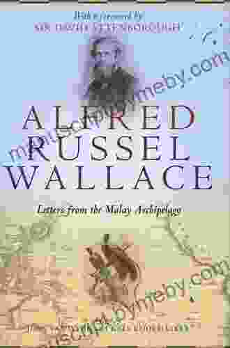 Alfred Russel Wallace: Letters From The Malay Archipelago