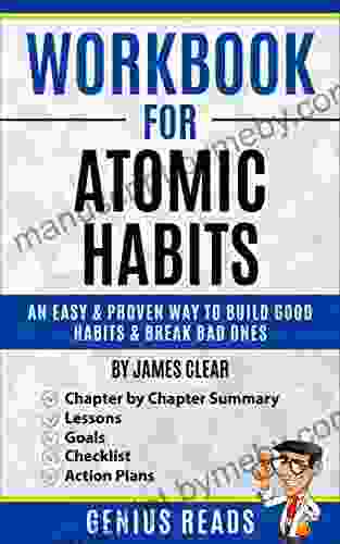 Workbook For Atomic Habits By James Clear: An Easy Proven Way To Build Good Habits Break Bad Ones