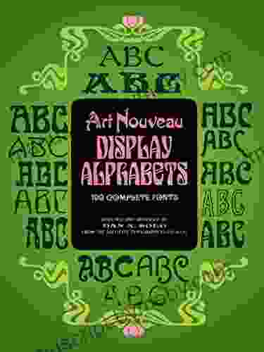 Art Nouveau Display Alphabets: 100 Complete Fonts