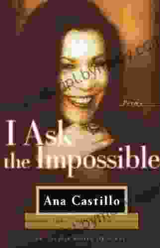 I Ask The Impossible: Poems