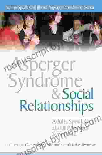 Asperger Syndrome And Social Relationships: Adults Speak Out About Asperger Syndrome