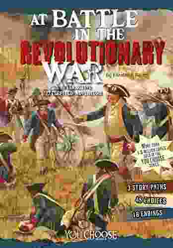 At Battle in the Revolutionary War: An Interactive Battlefield Adventure (You Choose: Battlefields)