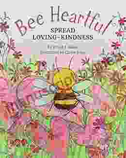 Bee Heartful: Spread Loving Kindness Frank J Sileo