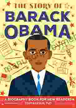 The Story Of Barack Obama: A Biography For New Readers (The Story Of: A Biography For New Readers)