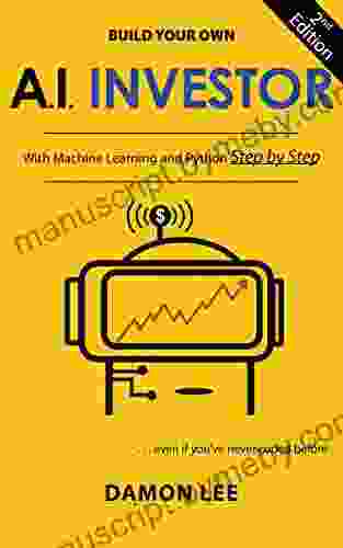 Build Your Own AI Investor: With Machine Learning And Python Step By Step Second Edition (A I Investor 3)