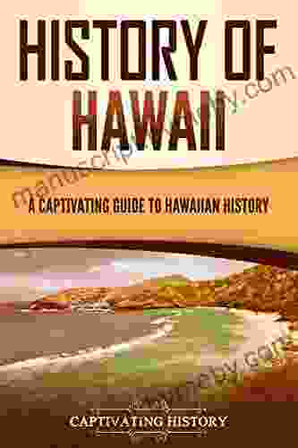 History Of Hawaii: A Captivating Guide To Hawaiian History