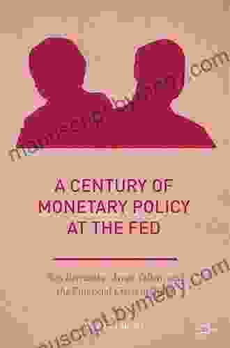 A Century Of Monetary Policy At The Fed: Ben Bernanke Janet Yellen And The Financial Crisis Of 2008 (Palgrave Studies In American Economic History)