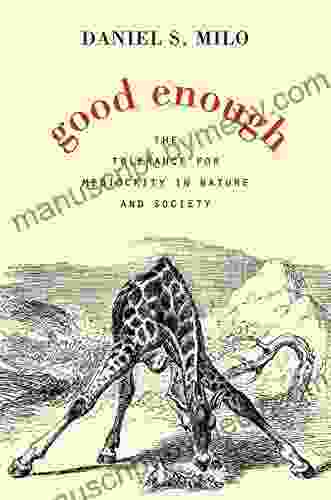 Good Enough: The Tolerance For Mediocrity In Nature And Society