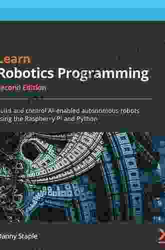 Learn Robotics Programming: Build and control AI enabled autonomous robots using the Raspberry Pi and Python 2nd Edition