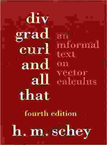 Div Grad Curl And All That: An Informal Text On Vector Calculus