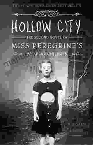 Hollow City: The Second Novel Of Miss Peregrine S Peculiar Children