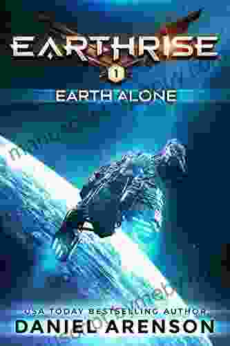 Earth Alone (Earthrise 1) Daniel Arenson