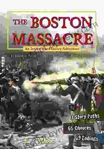 The Boston Massacre: An Interactive History Adventure (You Choose: History)