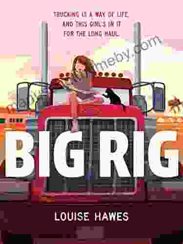 Big Rig Louise Hawes