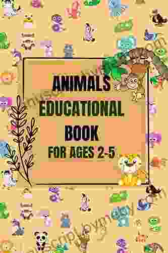 ANIMALS EDUCATIONAL FOR AGES 2 5: Develop The Mind and Practice the ABCs (EDUCATION FOR CHILDREN AGES 2 5)