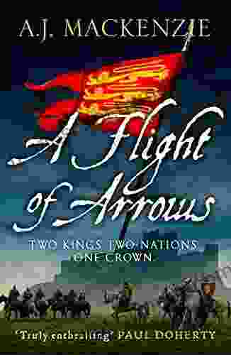 A Flight Of Arrows: A Gripping Captivating Historical Thriller (The Hundred Years War 1)