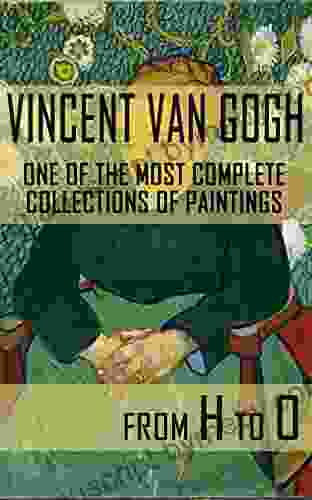 Vincent van Gogh One of the Most Complete Collections of Paintings 2: From H to O