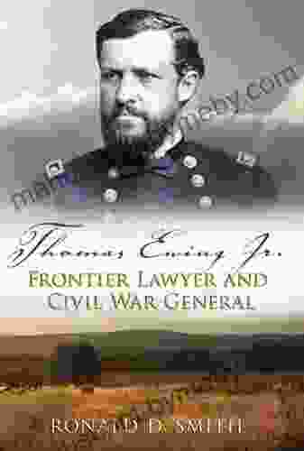 Thomas Ewing Jr : Frontier Lawyer and Civil War General (Shades of Blue and Gray 1)