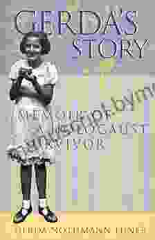 Gerda S Story: Memoirs Of A Holocaust Survivor