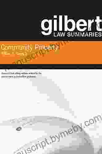 Gilbert Law Summaries On Community Property 18th