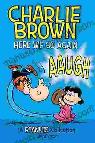 Charlie Brown: Here We Go Again: A PEANUTS Collection (Peanuts Kids 7)