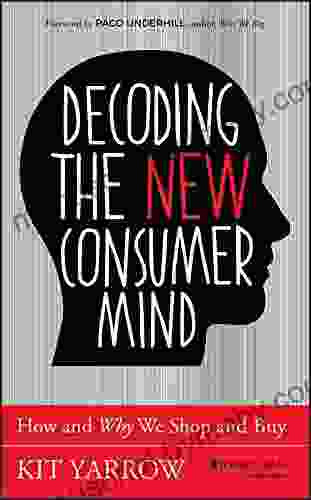 Decoding The New Consumer Mind: How And Why We Shop And Buy