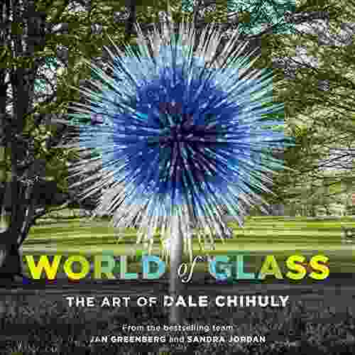 World Of Glass: The Art Of Dale Chihuly