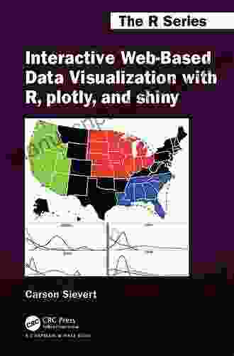 Interactive Web Based Data Visualization with R plotly and shiny (Chapman Hall/CRC The R Series)