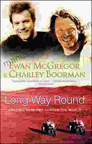 Long Way Round: Chasing Shadows Across The World